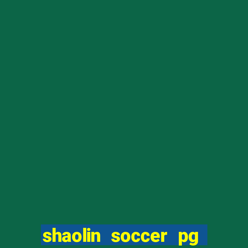 shaolin soccer pg soft demo